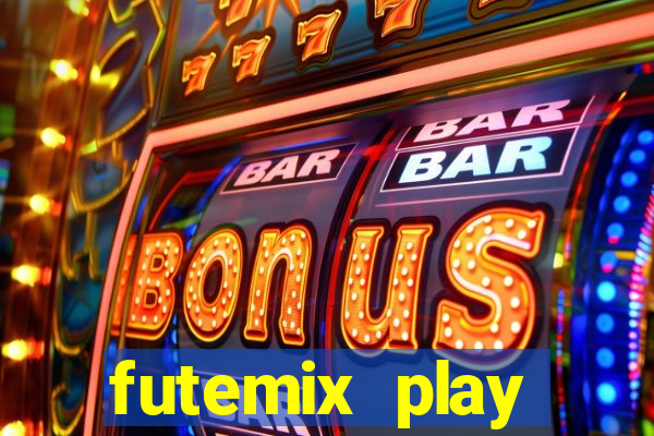 futemix play futebol ao vivo